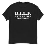 DILF Days I'd Like To Forget - Meme T-Shirt