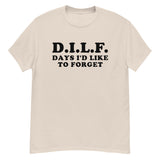 DILF Days I'd Like To Forget - Meme T-Shirt
