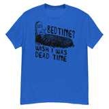 Bedtime? Wish I Was Dead Time - Cursed Meme T-Shirt