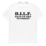 DILF Days I'd Like To Forget - Meme T-Shirt