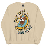 Got That Dog In Me - Cute Sleepy Dog Meme Sweatshirt