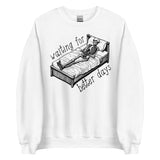 Waiting For Better Days - Depressed Skeleton Meme Sweatshirt