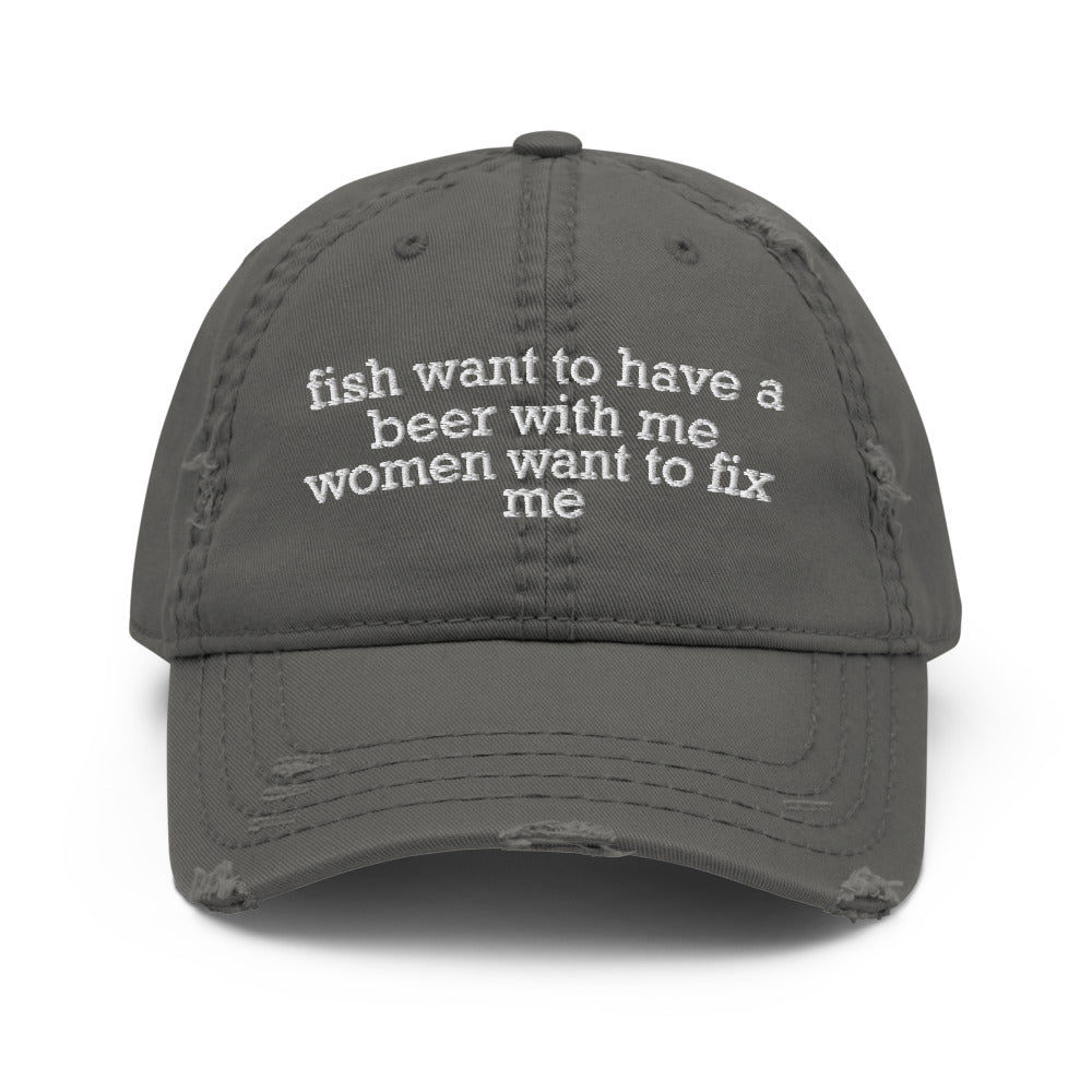 Fish Want To Have A Beer With Me, Women Want To Fix Me - Meme, Fishing,  Women Want Me, Fish Fear Me Hat