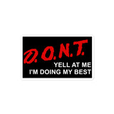D.O.N.T. Yell At Me I'm Doing My Best - Parody, Anxiety, Meme Sticker