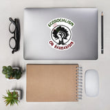 Ecosocialism Or Barbarism - Socialist, Democratic Socialism, Climate Change, Socialism or Barbarism Sticker