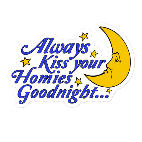 Always Kiss Your Homies Goodnight - Oddly Specific Meme Sticker