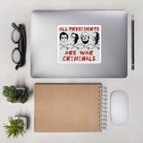 All Presidents Are War Criminals - Anti War, Anti Imperialist, Anti Imperialism Sticker