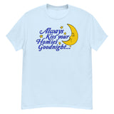 Always Kiss Your Homies Goodnight - Oddly Specific Meme T-Shirt