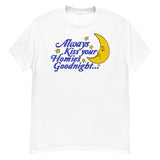 Always Kiss Your Homies Goodnight - Oddly Specific Meme T-Shirt