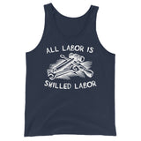 All Labor Is Skilled Labor - Labor Union, Pro Worker Tank Top