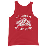 All Labor Is Skilled Labor - Labor Union, Pro Worker Tank Top