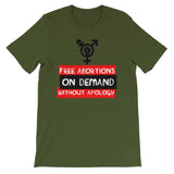 Free Abortions, On Demand, Without Apology - Feminist, Pro-Choice T-Shirt