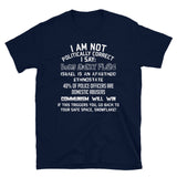 I Am Not Politically Correct - Socialist Satire T Shirt