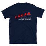 C.R.E.A.M Capitalism Ruins Everything Around Me - Anti Capitalist, DARE Parody T-Shirt