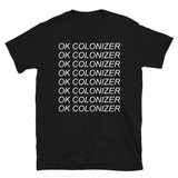 Ok Colonizer - Decolonization, Anti Imperialism T-Shirt
