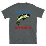 Women Want Me Fish Fear Me - Fishing, Meme, Funny T-Shirt