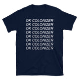 Ok Colonizer - Decolonization, Anti Imperialism T-Shirt