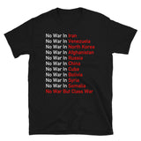 No War Anywhere - Anti Imperialist, Socialist, No War But Class War T-Shirt