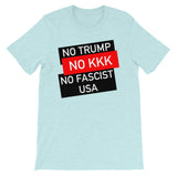 No Trump, No KKK, No Fascist USA - Anti Trump, Anti Racist, Anti Fascist T-Shirt