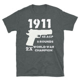 1911 Two World War Champion - Gun Owner, Gun Rights, Firearms, Handgun, Fudd, Meme T-Shirt