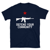 Defend Your Community - AR15, Firearms, Gun Owner, Self Defense T-Shirt