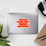 Abolish Mandatory Minimum Sentences - Prison Reform Sticker