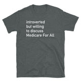 Introverted But Willing To Discuss Medicare For All - Bernie Sanders 2020, Healthcare T-Shirt