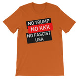 No Trump, No KKK, No Fascist USA - Anti Trump, Anti Racist, Anti Fascist T-Shirt