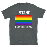 I Stand For The Gay Pride Flag - LGBTQ, Queer, Gay Rights, Pride T-Shirt