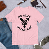 No Terfs On Our Turf - LGBTQ Transgender T-Shirt