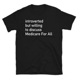 Introverted But Willing To Discuss Medicare For All - Bernie Sanders 2020, Healthcare T-Shirt