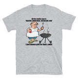 I Just Wanna Grill - Political, Meme T-Shirt