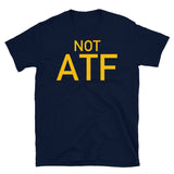 Not ATF - Gun Meme, BATFE, Gun Rights T-Shirt