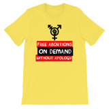 Free Abortions, On Demand, Without Apology - Feminist, Pro-Choice T-Shirt