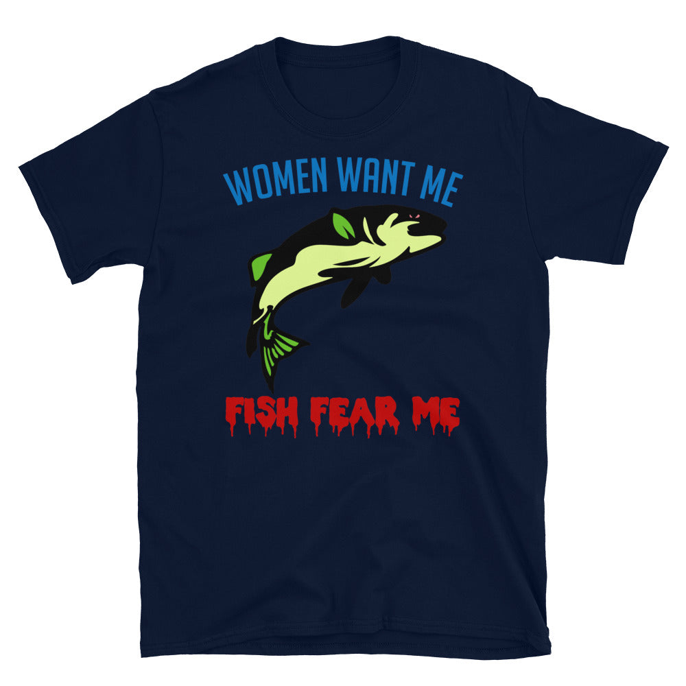 Women Want Me Fish Fear Me - Fishing, Meme, Funny T-Shirt – SpaceDogLaika