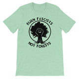 Burn Fascists Not Forests - Climate Change, Anti Fascist T Shirt