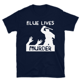 Blue Lives Murder - Police Brutality, ACAB, 1312 T-Shirt
