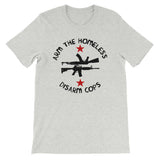 Arm The Homeless, Disarm Cops - T Shirt