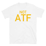 Not ATF - Gun Meme, BATFE, Gun Rights T-Shirt
