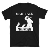 Blue Lives Murder - Police Brutality, ACAB, 1312 T-Shirt