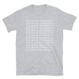 End White Supremacy - Black Lives Matter, Anti Racist, Anti Fascist T-Shirt