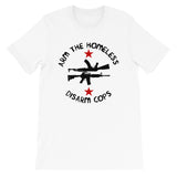 Arm The Homeless, Disarm Cops - T Shirt