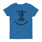 John Brown Did Nothing Wrong -"Women's Cut" T-Shirt