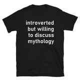 Introverted But Willing To Discuss Mythology - History, Historian T-Shirt