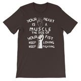 Your Heart is a Muscle the Size of Your Fist - Protest, Activist, Socialist T-Shirt