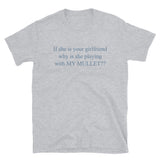 If She Is Your Girlfriend Why Is She Playing With MY MULLET?? - Meme T-Shirt
