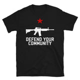 Defend Your Community - AR15, Firearms, Gun Owner, Self Defense T-Shirt