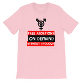 Free Abortions, On Demand, Without Apology - Feminist, Pro-Choice T-Shirt