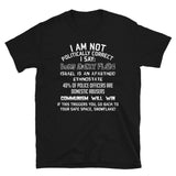 I Am Not Politically Correct - Socialist Satire T Shirt