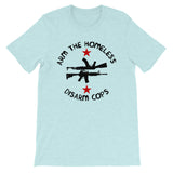 Arm The Homeless, Disarm Cops - T Shirt